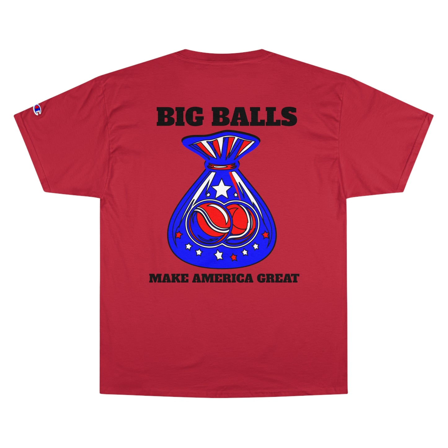 BIG BALLS MAKE AMERICA GREAT - Champion T-Shirt - Big Balls Design - Make America Great - Fun and Playful Tee